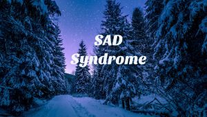 SAD Syndrome